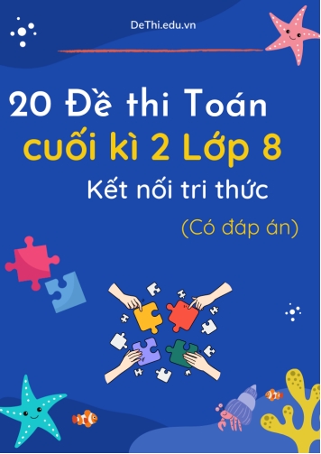 Bộ 20 Đề thi Toán cuối kì 2 Lớp 8 Kết nối tri thức (Có đáp án)